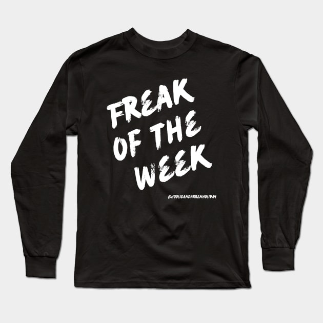 Freak Of The Week Long Sleeve T-Shirt by Hooligan Darren Holiday